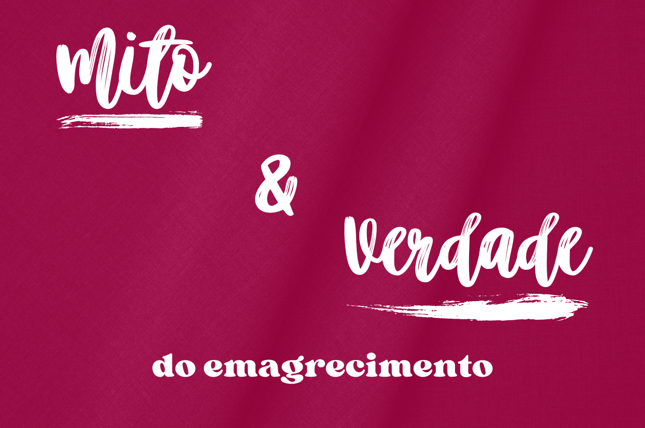 Mito ou verdade do emagrecimento